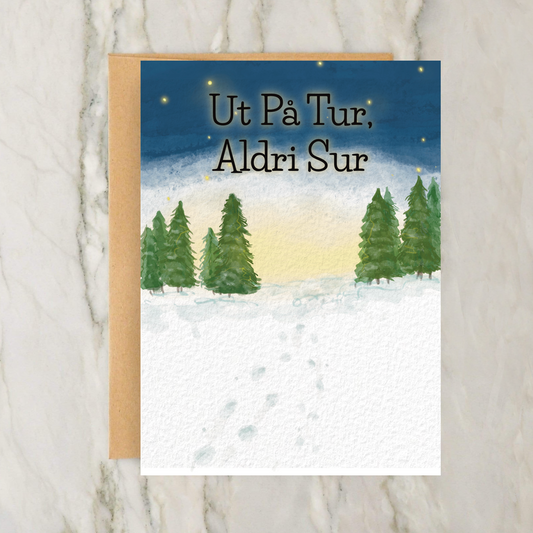 Ut På Tur, Aldri Sur - Norwegian Saying 4x5" Greeting Card